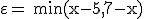 3$ \rm \varepsilon = \min(x-5,7-x)