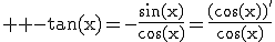 3$ \rm -\tan(x)=-\frac{\sin(x)}{\cos(x)}=\frac{(\cos(x))'}{\cos(x)}