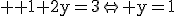 3$ \rm 1+2y=3\Leftright y=1
