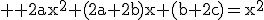 3$ \rm 2ax^2+(2a+2b)x+(b+2c)=x^2