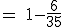 3$ \rm = 1-\frac{6}{35}