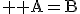 3$ \rm A=B