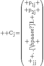 3$ \rm C_j=\begin{pmatrix} p_{1j} \\ p_{2j} \\ \\ \vdots \\ \\ p_{nj}\end{prmatrix}