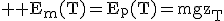 3$ \rm E_m(T)=E_p(T)=mgz_T