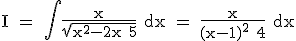 3$ \rm I = \int \frac{x}{\sqrt{x^2-2x+5}} dx = \frac{x}{(x-1)^2+4} dx