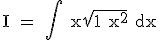 3$ \rm I = \int_{}^{} x\sqrt{1+x^2} dx