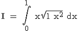 3$ \rm I = \int_{0}^{1} x\sqrt{1+x^2} dx