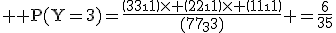 3$ \rm P(Y=3)=\frac{\(\array{3\\1}\)\time \(\array{2\\1}\)\time \(\array{1\\1}\)}{\(\array{7\\3}\)} =\frac{6}{35}