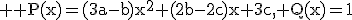 3$ \rm P(x)=(3a-b)x^2+(2b-2c)x+3c, Q(x)=1