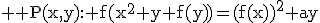 3$ \rm P(x,y): f(x^2+y+f(y))=(f(x))^2+ay