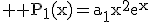 3$ \rm P_1(x)=a_1x^2e^{x}