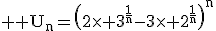 3$ \rm U_n=\(2\times 3^{\frac{1}{n}}-3\times 2^{\frac{1}{n}}\)^n