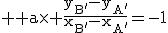 3$ \rm a\times \frac{y_{B'}-y_{A'}}{x_{B'}-x_{A'}}=-1