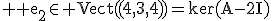 3$ \rm e_2\in Vect((4,3,4))=ker(A-2I)