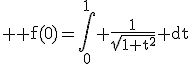 3$ \rm f(0)=\int_0^1 \frac{1}{\sqrt{1+t^2}} dt