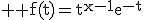3$ \rm f(t)=t^{x-1}e^{-t}