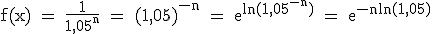 3$ \rm f(x) = \frac{1}{1,05^n} = (1,05)^{-n} = e^{ln(1,05^{-n})} = e^{-nln(1,05)}