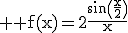 3$ \rm f(x)=2\frac{\sin\(\frac{x}{2}\)}{x}