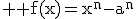 3$ \rm f(x)=x^n-a^n