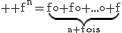 3$ \rm f^n=\underb{f\circ f\circ ...\circ f}_{n fois}