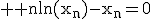 3$ \rm n\ln(x_n)-x_n=0