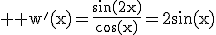 3$ \rm w'(x)=\frac{\sin(2x)}{\cos(x)}=2\sin(x)