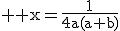 3$ \rm x=\frac{1}{4a(a+b)}