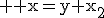 3$ \rm x=y+x_2