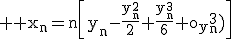 3$ \rm x_n=n\[y_n-\frac{y_n^2}{2}+\frac{y_n^3}{6}+o(y_n^3)\]