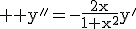 3$ \rm y''=-\frac{2x}{1+x^2}y'