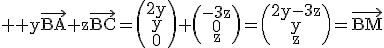 3$ \rm y\vec{BA}+z\vec{BC}=\(\array{2y\\y\\0}\)+\(\array{-3z\\0\\z}\)=\(\array{2y-3z\\y\\z}\)=\vec{BM}