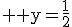 3$ \rm y=\frac{1}{2}