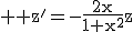 3$ \rm z'=-\frac{2x}{1+x^2}z