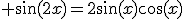 3$ \sin(2x)=2\sin(x)\cos(x)