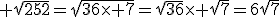 3$ \sqrt{252}=\sqrt{36\time 7}=\sqrt{36}\time \sqrt{7}=6\sqrt{7}