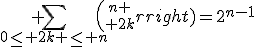 3$ \sum_{0\leq 2k \leq n}{n \choose 2k}=2^{n-1}