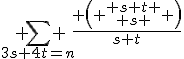 3$ \sum_{3s+4t=n}^{} \frac{ \left( \begin{array}{c} s+t \\ s \end{array} \right)}{s+t}