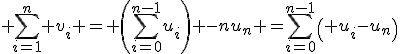 3$ \sum_{i=1}^n v_i = \left(\sum_{i=0}^{n-1}u_i\right) -nu_n =\sum_{i=0}^{n-1}\left( u_i-u_n\right)
