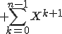 3$ \sum_{k=0}^{n-1}X^{k+1}