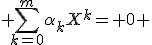 3$ \sum_{k=0}^m\alpha_kX^k= 0 