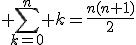 3$ \sum_{k=0}^n k=\frac{n(n+1)}{2}