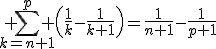 3$ \sum_{k=n+1}^p \left(\frac{1}{k}-\frac{1}{k+1}\right)=\frac{1}{n+1}-\frac{1}{p+1}