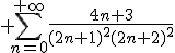 3$ \sum_{n=0}^{+\infty}\frac{4n+3}{(2n+1)^2(2n+2)^2