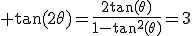 3$ \tan(2\theta)=\frac{2\tan(\theta)}{1-\tan^2(\theta)}=3