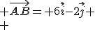 3$ \vec{AB}= 6\vec{i}-2\vec{j}
 \\ 