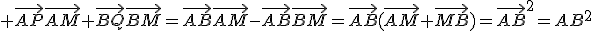 3$ \vec{AP}\vec{AM}+\vec{BQ}\vec{BM}=\vec{AB}\vec{AM}-\vec{AB}\vec{BM}=\vec{AB}(\vec{AM}+\vec{MB})=\vec{AB}^2=AB^2
