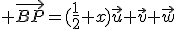 3$ \vec{BP}=(\frac{1}{2}+x)\vec{u}+\vec{v}+\vec{w}