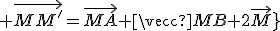 3$ \vec{MM^'}=\vec{MA}+\vec{MB}+2\vec{CM}