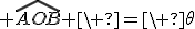 3$ \widehat{AOB} \ =\ \theta