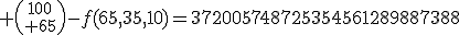 3$ {100\choose 65}-f(65,35,10)=372005748725354561289887388